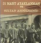 31 Mart olayını Sultan II.Abdülhamid mi tertipledi?