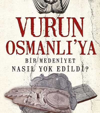 Osmanlıdan Kalan Herşeye Düşmanlık