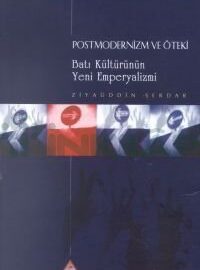 postmodernizm-ve-oteki-bati-kulturunun-yeni-emperyalizmi20140127095350-200x270 Şâhid-i Ma’nâ Benim, Kimdir Asıl Söz Sahibi?