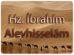 Hz.İbrahim (a.s) Hakkında