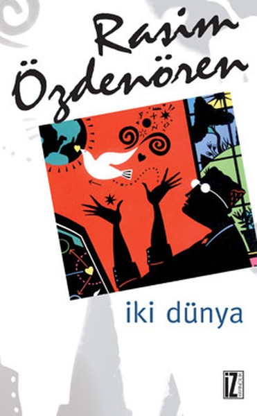 Rasim Özdenören’in ‘İki Dünya’ Adlı Eserinden Alıntılar