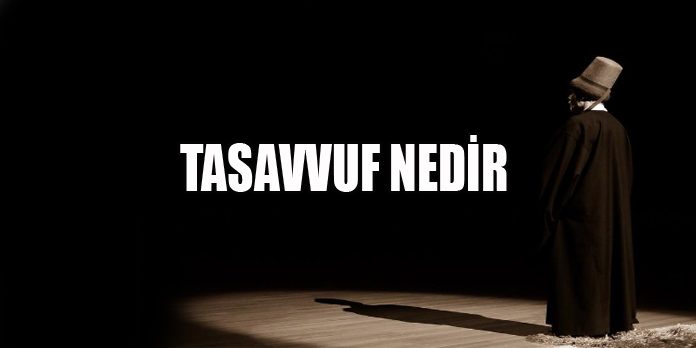 Tasavvuf Nedir?