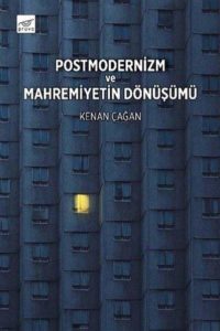 568685_40f37_1579028524-200x300 Kenan Çağan - Postmodernizm ve Mahremiyetin Dönüşümü ''Alıntılar''