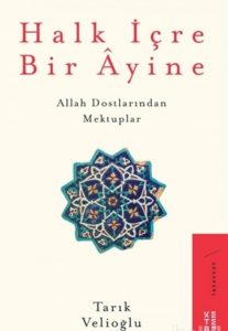 82748_0a26c_1596745044-207x300 Tarık Velioğlu - Halk İçre Bir Ayine (Allah Dostlarından Mektuplar) ''Alıntılar''