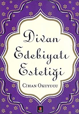 Cihan Okuyucu – Divan Edebiyatı Estetiği -Alıntılar