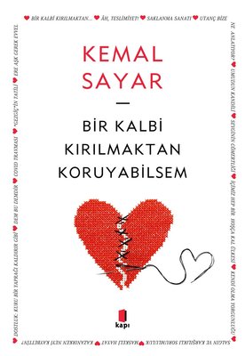 Kemal Sayar – Bir Kalbi Kırılmaktan Koruyabilsem   -Alıntılar