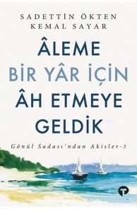 wi_500-194x300 Sadettin Ökten-Kemal Sayar - Aleme Bir Yar İçin Âh Etmeye Geldik -Alıntılar