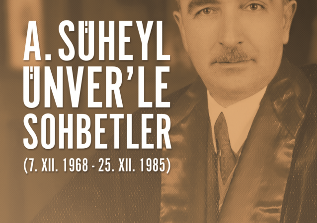 Ahmed Güner Sayar –  A.Süheyl Ünver’le Sohbetler (7. XII. 1968 – 25. XII. 1985)  -Notlar