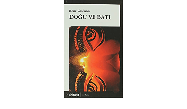 Rene Guenon – Doğu ve Batı   -Notlarım